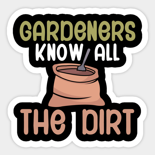 Gardeners know all the dirt Sticker by maxcode